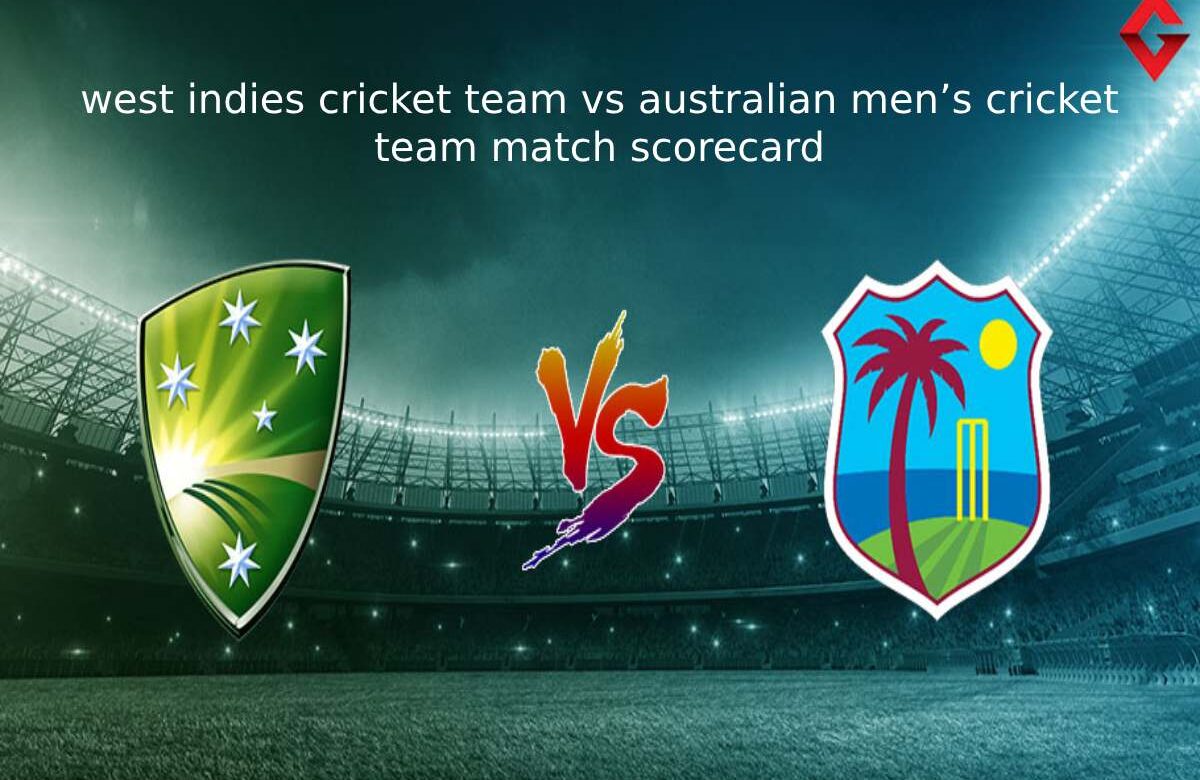 West Indies Cricket Team VS Australian Men’s Cricket Team Match Scorecard